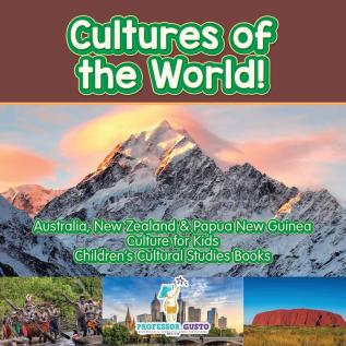 Cultures of the World! Australia New Zealand & Papua New Guinea - Culture for Kids - Children's Cultural Studies Books