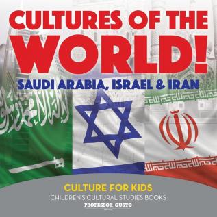 Cultures of the World! Saudi Arabia Israel & Iran - Culture for Kids - Children's Cultural Studies Books