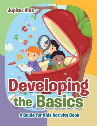 Developing the Basics: A Guide for Kids Activity Book