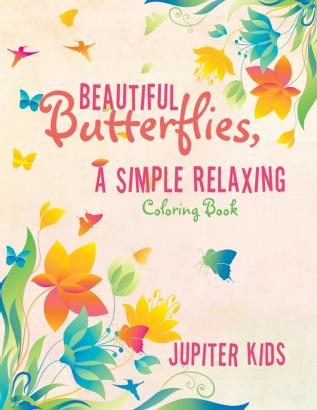 Beautiful Butterflies a Simple Relaxing Coloring Book