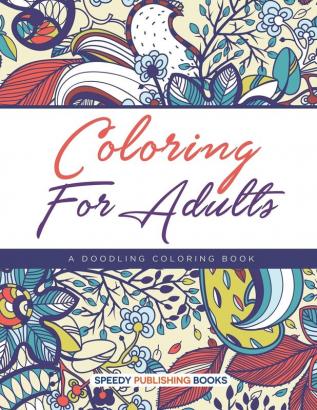 Coloring For Adults a Doodling Coloring Book