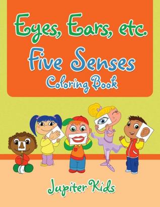 Eyes Ears etc. Five Senses Coloring Book