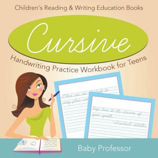 Cursive Handwriting Practice Workbook for Teens: Children's Reading & Writing Education Books