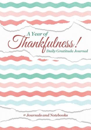 A Year of Thankfulness! Daily Gratitude Journal