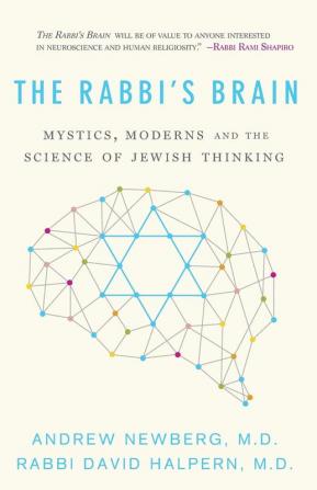 The Rabbi’s Brain: Mystics Moderns and the Science of Jewish Thinking