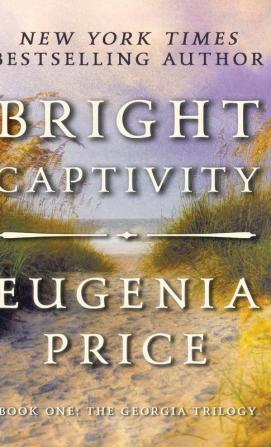 Bright Captivity: 1 (The Georgia Trilogy 1)