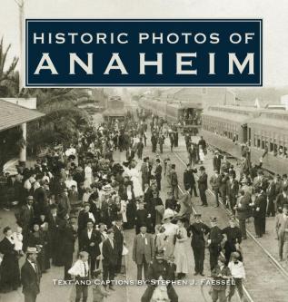 Historic Photos of Anaheim