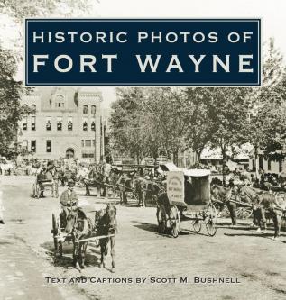 Historic Photos of Fort Wayne