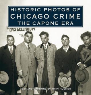 Historic Photos of Chicago Crime: The Capone Era