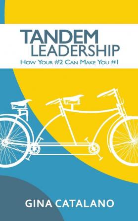 Tandem Leadership: How Your #2 Can Make You #1