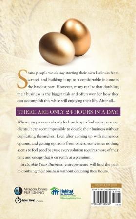 Double Your Business: The Entrepreneur’s Guide to Double Your Profits Without Doubling Your Hours so You Can Actually Enjoy Your Life