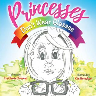 Princesses Don’t Wear Glasses