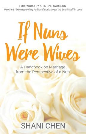 If Nuns Were Wives: A Handbook on Marriage from the Perspective of a Nun