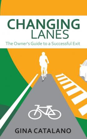 Changing Lanes: The Owner’s Guide to A Successful Exit