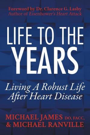 Life to the Years: Living A Robust Life After Heart Disease