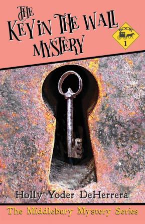 The Key in the Wall Mystery: Book 2 (Middlebury Mystery)