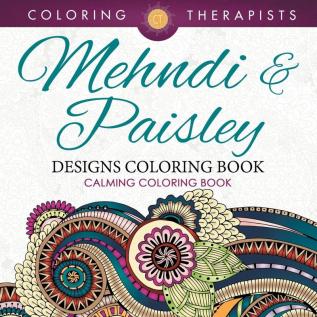 Mehndi & Paisley Designs Coloring Book - Calming Coloring Book