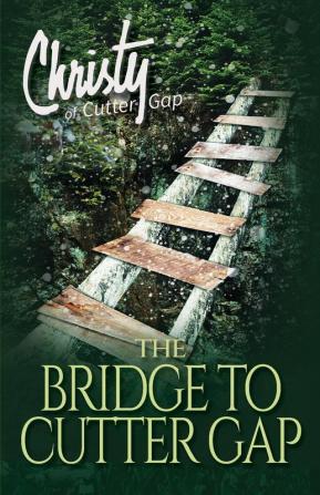 The Bridge to Cutter Gap: 1 (Christy of Cutter Gap)