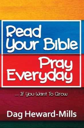 Read Your Bible Pray Everyday... If you want to grow