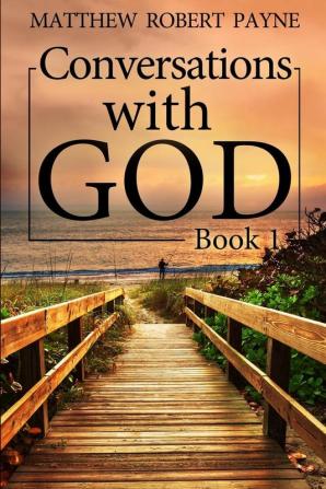 Conversations with God: Book 1