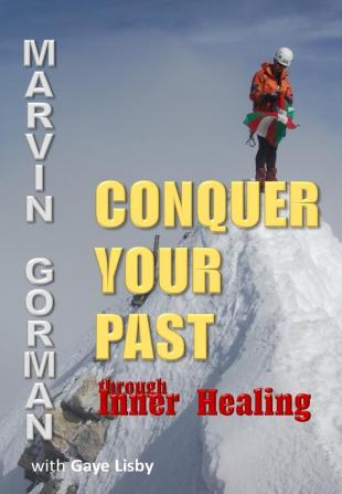 Conquer Your Past through Inner Healing