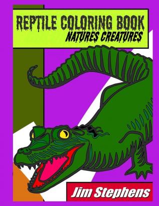 Reptile Coloring Book: Natures Creatures