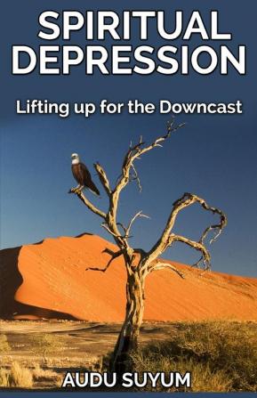 Spiritual Depression: Lifting up for the Downcast