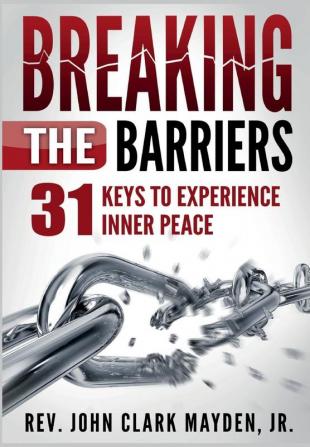 Breaking the Barriers: 31 Keys to Experience Inner Peace