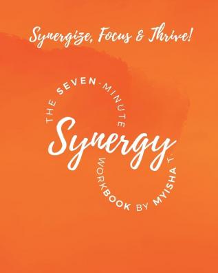 The Seven Minute Synergy Workbook