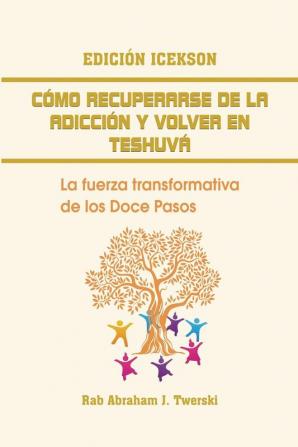 How to recover from addiction and return to teshuva: The transformative power of the Twelve Steps