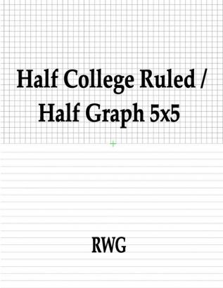 Half College Ruled / Half Graph 5x5: 100 Pages 8.5 X 11