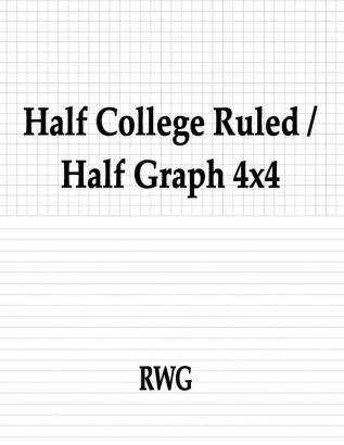 Half College Ruled / Half Graph 4x4: 150 Pages 8.5 X 11