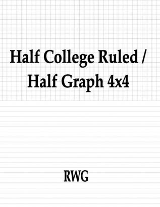 Half College Ruled / Half Graph 4x4: 200 Pages 8.5 X 11