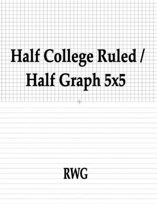 Half College Ruled / Half Graph 5x5: 150 Pages 8.5 X 11