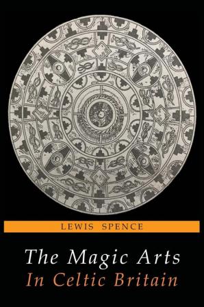 The Magic Arts in Celtic Britain