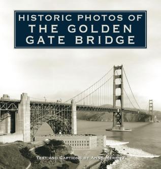 Historic Photos of the Golden Gate Bridge