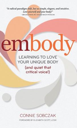 embody: Learning to Love Your Unique Body (and quiet that critical voice!)