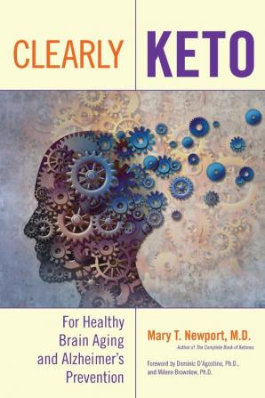 Clearly Keto: For Healthy Brain Aging and Alzheimer’s Prevention