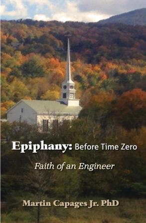 Epiphany: Before Time Zero: The Faith of an Engineer