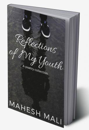 Reflections of My Youth : A poetry collection