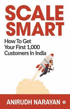 Scale Smart: How To Get Your First 1000 Customers In India