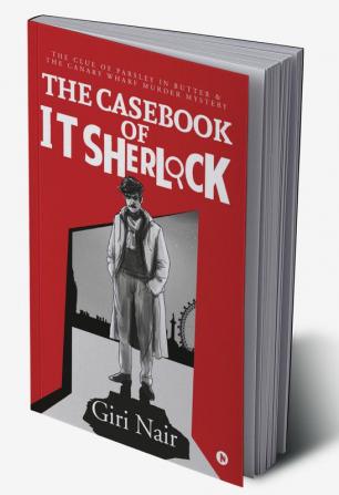 The Casebook of IT Sherlock : The Clue of Parsley in Butter & The Canary Wharf Murder Mystery