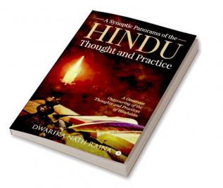 A Synoptic Panorama of the Hindu Thought and Practice