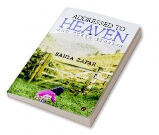 Addressed to Heaven : and other stories