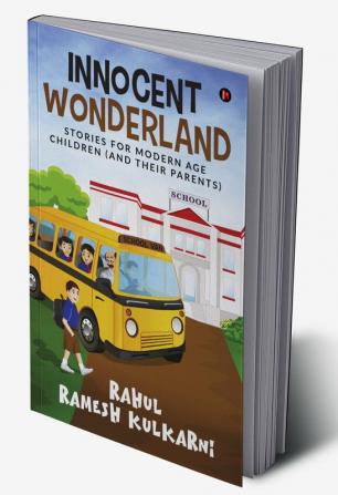 Innocent Wonderland : Stories For Modern Age Children(and their parents)