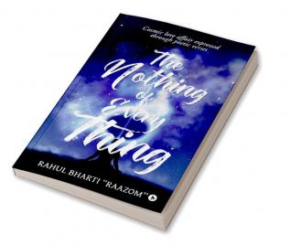 The Nothing of Everything : Cosmic love affair expressed through poetic verses