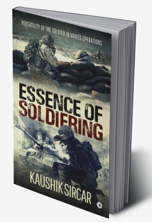 Essence of Soldiering : Versatility of the Soldier in varied operations