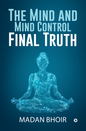 The Mind and Mind Control – Final Truth