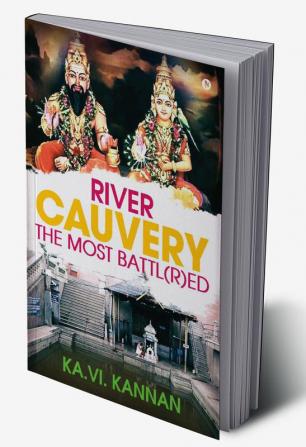 River cauvery the most battl(r)ed : River cauvery the most revered yet the most battl(r)ed