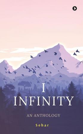 I Infinity : An Anthology